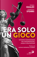 Era solo un gioco. Giovani e giovanissimi tra trasgressione, legge e educazione by Domenico Storri, Gemma Gualdi