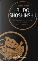 Budoshoshinshu. Insegnamenti essenziali sulla via del guerriero by Daidoji Yuzan