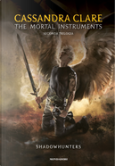 Shadowhunters. The mortal instruments. Seconda trilogia: Città degli angeli caduti-Città delle anime perdute-Città del fuoco celeste by Cassandra Clare