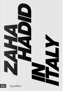 Zaha Hadid in Italy. Catalogo della mostra (Roma, 23 giugno 2017-14 gennaio 2018)