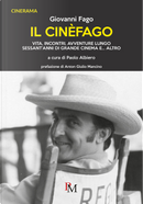 Il cinèfago. Vita, incontri, avventure lungo sessant’anni di grande cinema e... altro by Giovanni Fago