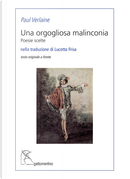 Una orgogliosa malinconia. Poesie scelte. Testo francese a fronte by Paul Verlaine
