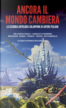 Ancora il mondo cambierà by Alessandro Fambrini, Andrea Franco, Davide Del Popolo Riolo, Franco Ricciardiello, Oskar Felix Drago, Romina Braggion, Silvia Treves, Stefano Carducci