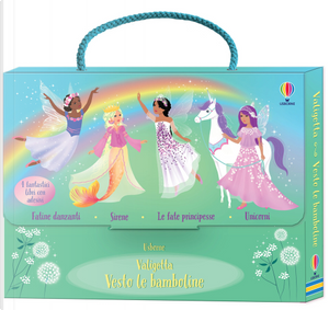 Valigetta. Vesto le bamboline. Vol. 4: Fatine danzanti-Sirene-Le fate principesse-Unicorni by Fiona Watt