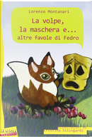 La volpe, la maschera e... altre favole di Fedro by Fedro, Lorenzo Montanari