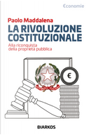 La rivoluzione costituzionale. Alla riconquista della proprietà pubblica by Paolo Maddalena