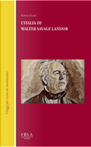 L'Italia di Walter Savage Landor by Roberta Ferrari