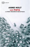 La pista. La prima indagine di Selma Falck by Anne Holt