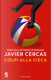Colpi alla cieca by Javier Cercas