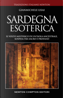 Sardegna esoterica. Il volto misterico di un'isola ancestrale, sospesa tra sacro e profano by Gianmichele Lisai
