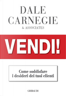 Vendi!. Come soddisfare i desideri dei tuoi clienti by Dale Carnegie