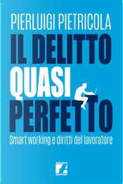Il delitto quasi perfetto. Smart working e diritti del lavoratore by Pierluigi Pietricola