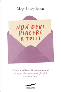 Non devi piacere a tutti by Meg Josephson