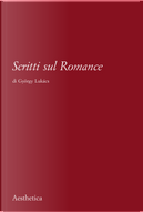 Scritti sul romance by Gyorgy Lukacs
