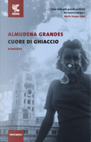 Cuore di ghiaccio by Almudena Grandes