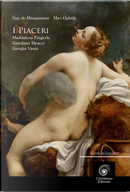 I piaceri by Giordano Meacci, Giorgio Vasta, Guy de Maupassant, Maddalena Fingerle