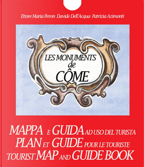 Les monuments de Côme. Plan et guide pour le touriste by Davide Dell'Acqua, Ettore Maria Peron, Patrizia Azimonti