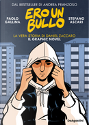 Ero un bullo. La vera storia di Daniel Zaccaro. Il graphic novel by Stefano Ascari