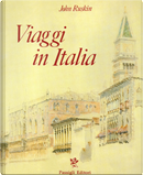 Viaggi in Italia. 1840-1845 by John Ruskin