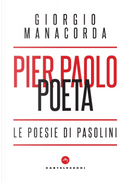 Pier Paolo poeta. Le poesie di Pasolini by Giorgio Manacorda