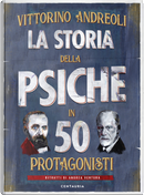 La storia della psiche in 50 protagonisti by Vittorino Andreoli