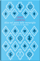 Alice nel paese delle meraviglie-Attraverso lo specchio by Lewis Carroll