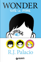 Wonder. Tutte le storie by R. J. Palacio