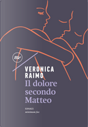 Il dolore secondo Matteo by Veronica Raimo