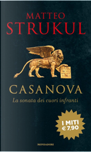 Giacomo Casanova. La sonata dei cuori infranti by Matteo Strukul