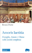 Amoris laetitia. Famiglia, Amore e Chiesa nella società complessa by Bruno Forte