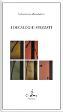 I decaloghi spezzati by Sebastiano Mondadori