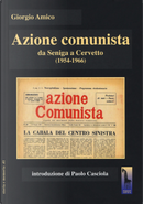 Azione comunista. Da Seniga a Cervetto (1954-1966) by Giorgio Amico