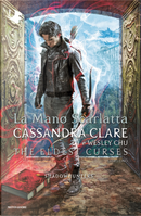 La mano scarlatta. Shadowhunters. The eldest curses by Cassandra Clare, Wesley Chu