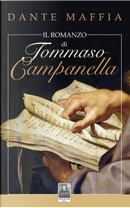 Il romanzo di Tommaso Campanella by Dante Maffia