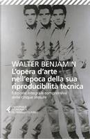L'opera d'arte nell'epoca della sua riproducibilità tecnica. Edizione integrale comprensiva delle cinque stesure by Walter Benjamin