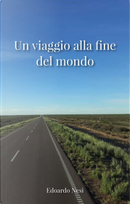Un viaggio alla fine del mondo by Edoardo Nesi