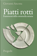 Piatti rotti. Frammenti della commedia umana by Giovanni Ancona