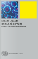 Immunità comune. Biopolitica all'epoca della pandemia by Roberto Esposito