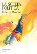 La scelta politica by Roberto Mancini