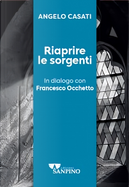 Riaprire le sorgenti. In dialogo con Francesco Occhetto by Angelo Casati