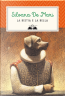 La bestia e la bella by Silvana De Mari