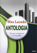 Antologia. Speranza e incoraggiamento per la vita quotidiana by Max Lucado