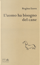 L'uomo ha bisogno del cane by Regina Ezera