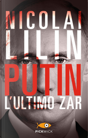 Putin. L'ultimo zar by Nicolai Lilin
