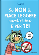 Se non ti piace leggere questo libro è per te! by Gud
