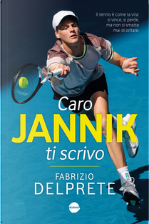Caro Jannik ti scrivo by Fabrizio Delprete