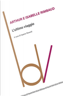 L'ultimo viaggio by Arthur Rimbaud, Isabelle Rimbaud