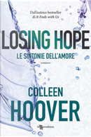 Losing Hope. Le sintonie dell'amore by Colleen Hoover
