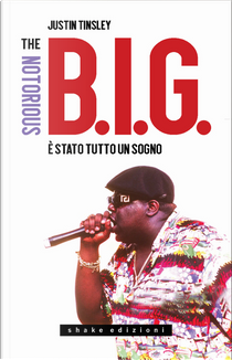 The Notorious B.I.G. È stato tutto un sogno by Justin Tinsley