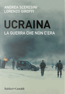 Ucraina. La guerra che non c'era by Andrea Sceresini, Lorenzo Giroffi